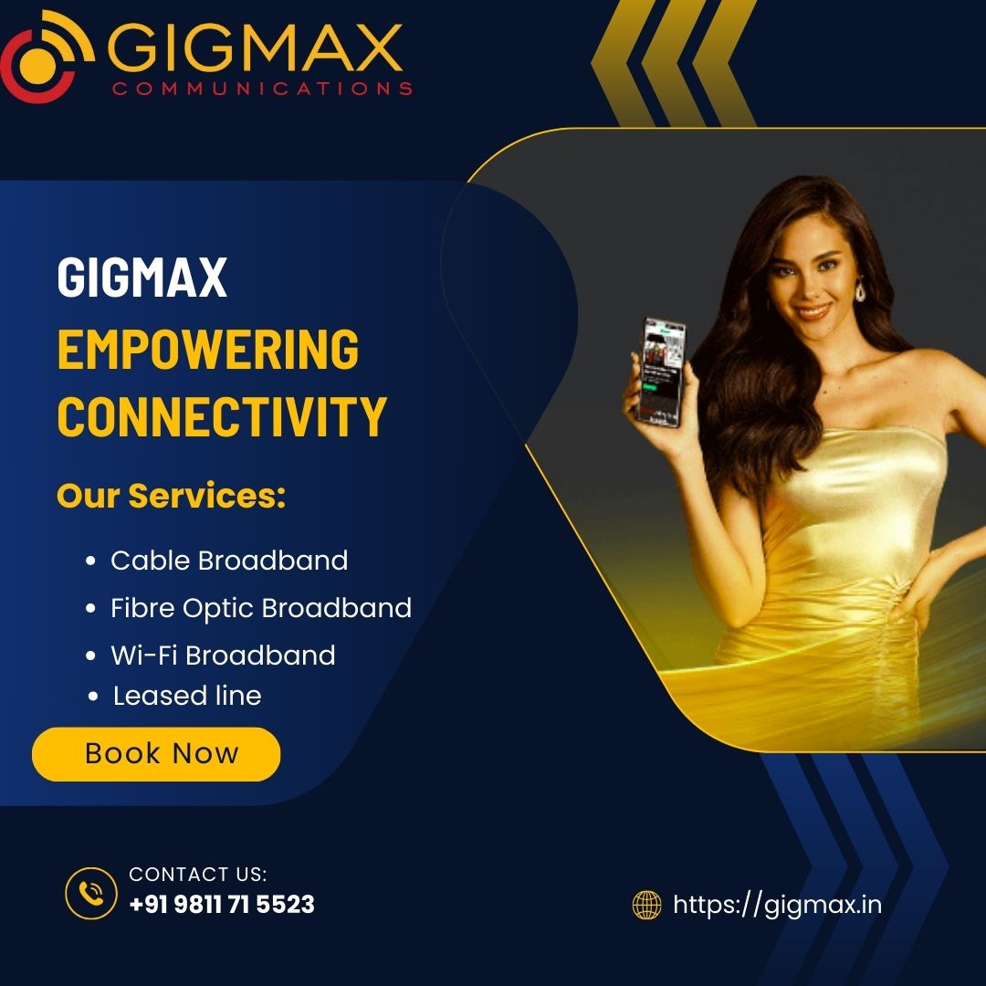 Empowering Your Connectivity: Gigmax Broadband in Old Faridabad