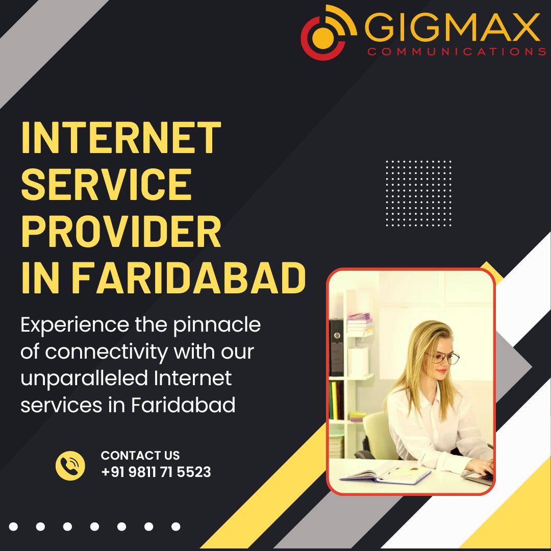 Unleashing Connectivity: Why Gigmax Reigns as the Best Internet Service Provider in Faridabad