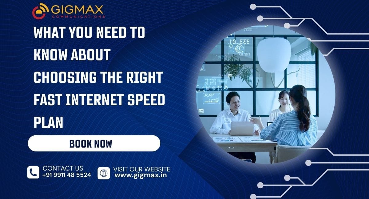 What You Need Know Choosing The Fast Internet Speed Plan - Gigmax ...