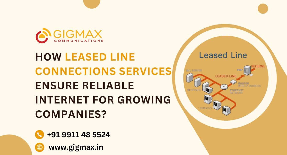 How Leased Line Connections Services Ensure Reliable Internet for Growing Companies?