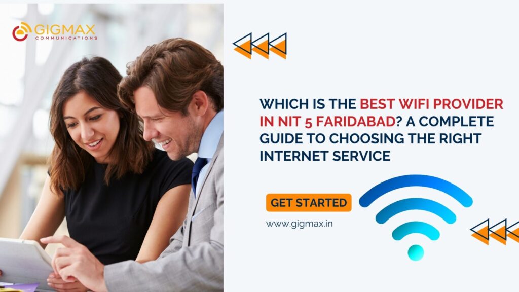 Which is the Best WiFi Provider in NIT 5 Faridabad? A Complete Guide to Choosing the Right Internet Service