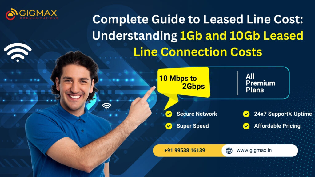 Complete Guide to Leased Line Cost: Understanding 1Gb and 10Gb Leased Line Connection Costs