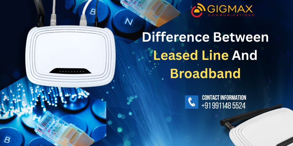 What is the Difference Between Leased Line and Broadband? A Complete Guide for Businesses