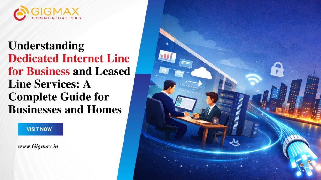 Understanding Dedicated Internet Line for Business and Leased Line Services: A Complete Guide for Businesses and Homes